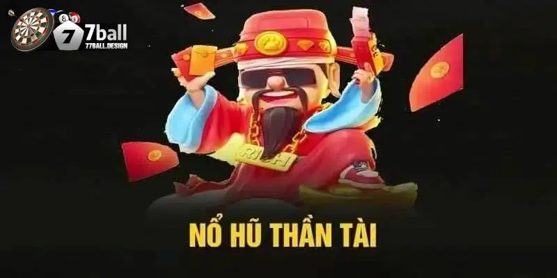 Cách Chơi Nổ Hũ Thần Tài 77ball